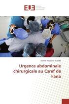 Couverture du livre « Urgence abdominale chirurgicale au Csref de Fana » de Oumar Youssouf Guindo aux éditions Editions Universitaires Europeennes