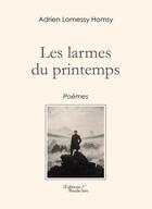 Couverture du livre « Les larmes du printemps » de Adrien Lomessy Homsy aux éditions Baudelaire