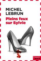 Couverture du livre « Plein feux sur Sylvie » de Michel Lebrun aux éditions French Pulp