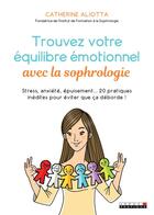 Couverture du livre « Trouvez votre équilibre émotionnel avec la sophrologie » de Aliotta Catherine aux éditions Leduc