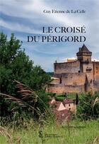 Couverture du livre « Le croise du perigord » de De La Celle G E. aux éditions Sydney Laurent