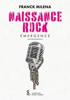 Couverture du livre « Naissance rock - emergence » de Milena Franck aux éditions Sydney Laurent