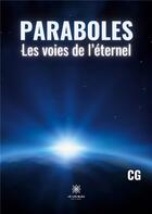 Couverture du livre « Paraboles : les voies de l'éternel : illustrations, couleur » de C. G. aux éditions Le Lys Bleu