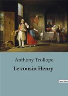 Couverture du livre « Le cousin Henry » de Anthony Trollope aux éditions Culturea