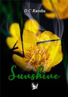 Couverture du livre « Sunshine » de Raeshu D.C aux éditions Jen Ink Editions