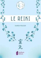 Couverture du livre « Le reiki ; les essentiels bien-être » de Karen Frazier aux éditions Amethyste