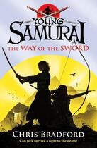 Couverture du livre « Young Samurai: The Way of the Sword » de Chris Bradford aux éditions Penguin Books Ltd Digital