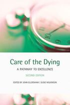 Couverture du livre « Care of the Dying: A pathway to excellence » de John Ellershaw aux éditions Oup Oxford