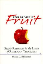 Couverture du livre « Forbidden Fruit: Sex & Religion in the Lives of American Teenagers » de Regnerus Mark D aux éditions Oxford University Press Usa