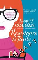 Couverture du livre « RESISTANCE IS FUTILE » de Jenny T. Colgan aux éditions Orbit Uk