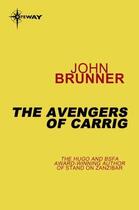 Couverture du livre « The Avengers of Carrig » de John Brunner aux éditions Orion Digital