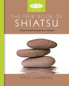 Couverture du livre « The New Book of Shiatsu » de Paul Lundberg aux éditions Octopus Digital