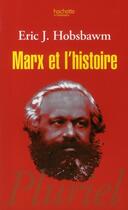 Couverture du livre « Marx et l'histoire » de Eric John Hobsbawm aux éditions Pluriel