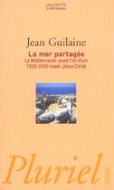 Couverture du livre « La mer partagée : La Méditerranée avant l'écriture 7000-2000 avant Jésus-Christ » de Jean Guilaine aux éditions Pluriel