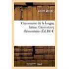 Couverture du livre « Grammaire de la langue latine, ramenee aux principes les plus simples - grammaire elementaire. 12e e » de Leclair Lucien aux éditions Hachette Bnf