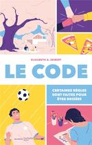 Couverture du livre « Le Code : Certaines règles sont faites pour être brisées » de Elizabeth A. Seibert aux éditions Hachette Romans