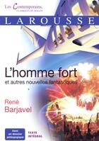 Couverture du livre « L'homme fort et autres nouvelles fantastiques » de Rene Barjavel aux éditions Larousse