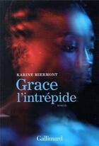 Couverture du livre « Grace l'intrépide » de Karine Miermont aux éditions Gallimard