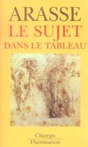 Couverture du livre « Le sujet dans le tableau » de Daniel Arasse aux éditions Flammarion