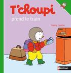 Couverture du livre « T'choupi prend le train » de Thierry Courtin aux éditions Nathan