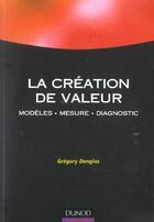 Couverture du livre « La Creation De Valeur ; Modeles, Mesure, Diagnostic » de Gregory Denglos aux éditions Dunod