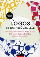 Couverture du livre « Logos et identité visuelle ; principes fondamentaux et études de cas » de Matthew Healey aux éditions Dunod