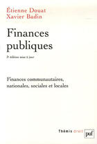 Couverture du livre « Finances publiques ; finances communautaires, nationales, sociales et locales (3e édition) » de Douat Etienne / Badi aux éditions Puf