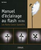 Couverture du livre « Manuel d'éclairage au flash ; les flash Canon Speedlite » de Syl Arena aux éditions Eyrolles