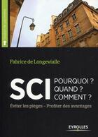 Couverture du livre « SCI ; pourquoi ? quand ? comment ? éviter les pièges ; profiter des avantages » de Fabrice De Longevialle aux éditions Eyrolles