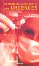 Couverture du livre « Examens de laboratoire aux urgences » de Andr Fiacre A aux éditions Maloine