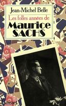 Couverture du livre « Les folles années de Maurice Sachs » de Jean-Michel Belle aux éditions Grasset