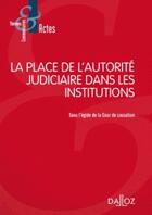 Couverture du livre « La place de l'autorité judiciaire dans les institutions (1e édition) » de  aux éditions Dalloz