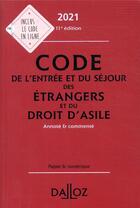 Couverture du livre « Code de l'entrée et du séjour des étrangers et du droit d'asile, annoté et commenté (édition 2021) » de  aux éditions Dalloz