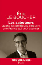 Couverture du livre « Les saboteurs » de Eric Le Boucher aux éditions Plon