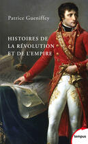 Couverture du livre « Histoires de la Révolution et de l'Empire » de Patrice Gueniffey aux éditions Perrin