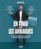 Couverture du livre « En finir avec les arnaques : L'art de masdakiser pour résoudre tous les litiges du quotidien » de Masdak aux éditions Solar