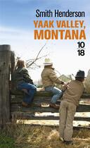 Couverture du livre « Yaak Valley, Montana » de Smith Henderson aux éditions 10/18