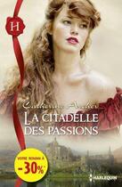 Couverture du livre « La citadelle des passions » de Archer Catherine aux éditions Harlequin