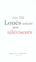 Couverture du livre « Loues soient nos televiseurs » de Gilles Dal aux éditions Buchet Chastel