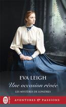 Couverture du livre « Les mystères de Londres Tome 2 : une occasion rêvée » de Eva Leigh aux éditions J'ai Lu