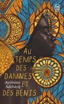 Couverture du livre « Au temps des damnés et des bénis » de Ayobami Adebayo aux éditions J'ai Lu