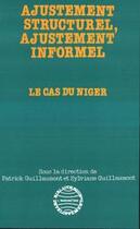 Couverture du livre « Ajustement structurel, ajustement informel ; le cas du Niger » de Patrick Guillaumont aux éditions Editions L'harmattan