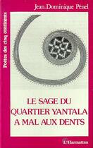 Couverture du livre « Le sage du quartier Yantala a mal aux dents » de Jean-Dominique Penel aux éditions Editions L'harmattan