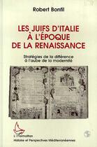 Couverture du livre « Les Juifs d'Italie à l'époque de la Renaissance » de Robert Bonfil aux éditions Editions L'harmattan