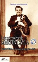 Couverture du livre « Les mémoires de Martin Cayla ; premier éditeur de musiques auvergnates à Paris » de Martin Cayla aux éditions Editions L'harmattan