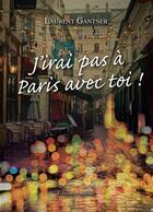 Couverture du livre « J'irai pas à Paris avec toi ! » de Laurent Gantner aux éditions Amalthee