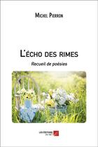 Couverture du livre « L'écho des rimes ; recueil de poésies » de Michel Pierron aux éditions Editions Du Net