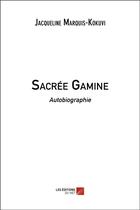 Couverture du livre « Sacrée gamine » de Jacqueline Marquis-Kokuvi aux éditions Editions Du Net