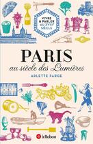 Couverture du livre « Paris au siècle des Lumières » de Arlette Farge aux éditions Le Robert