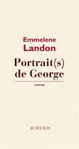 Couverture du livre « Portrait(s) de George » de Emmelene Landon aux éditions Editions Actes Sud